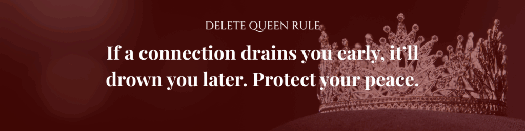 Burgundy quote image with crown that reads: “If a connection drains you early, it’ll drown you later.”
